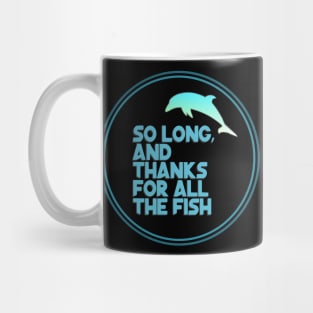 So long, and thanks for all the fish Mug